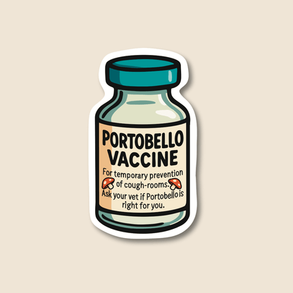 Portobello vaccine parody veterinary sticker design on waterproof matte vinyl by Vet Culture Co