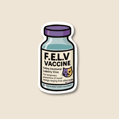 F.E.L.V. vaccine parody veterinary sticker design on waterproof matte vinyl by Vet Culture Co
