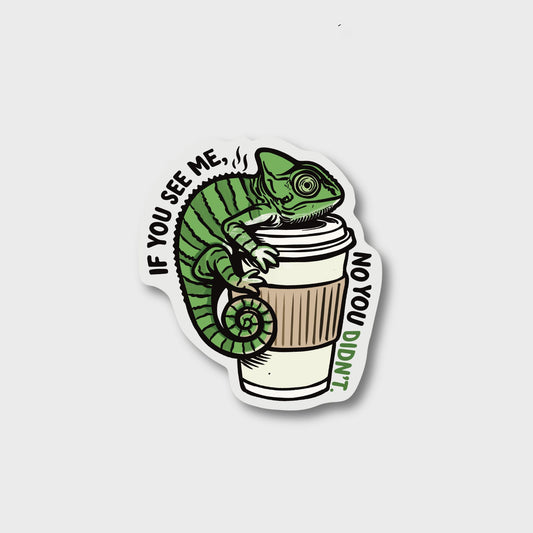 If You See Me, No You Didn't funny veterinary coffee sticker with a chameleon design on waterproof matte vinyl by Vet Culture Co