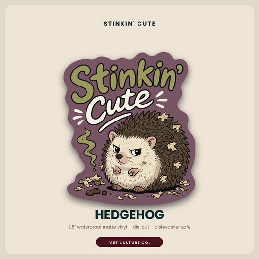 Stinkin' Cute Hedgehog funny veterinary sticker on waterproof matte vinyl by Vet Culture Co