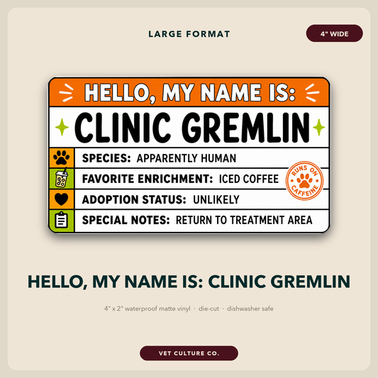 Hello My Name Is Clinic Gremlin sticker – 4-inch matte vinyl cage card parody listing species apparently human and favorite enrichment iced coffee, for veterinary professionals