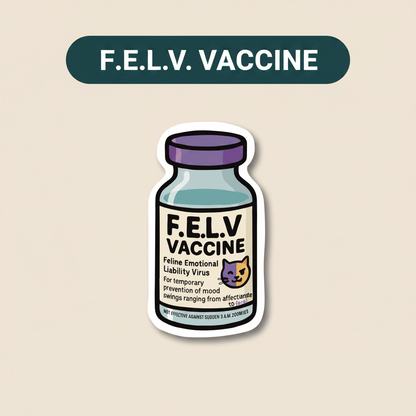 F.E.L.V. Vaccine – Funny Vet Sticker