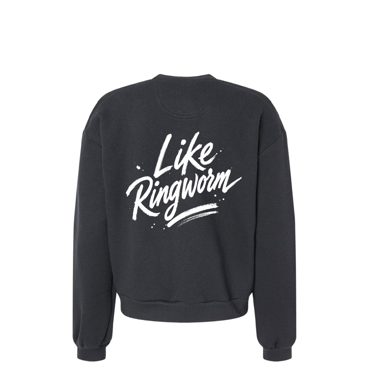 Spreading Joy Like Ringworm sweatshirt back view in Black with white Like Ringworm brush script