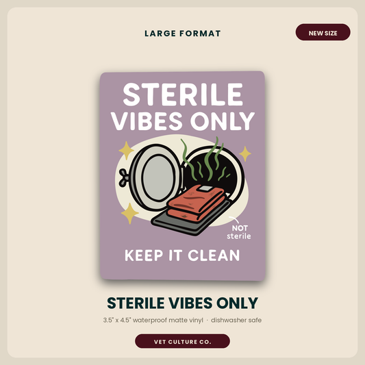 Sterile Vibes Only large vet sticker, a purple sign showing an open sterile pack beside a contaminated one with the words Keep It Clean